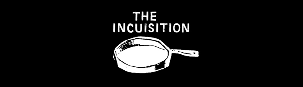 The Incuisition
